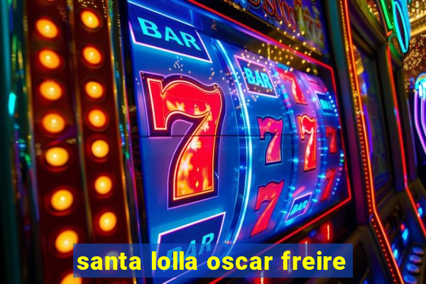 santa lolla oscar freire